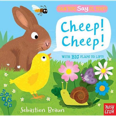 Can You Say It, Too? Cheep! Cheep! - by  Nosy Crow (Board Book)