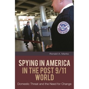 Spying In America in the Post 9/11 World - by  Ronald Marks (Hardcover) - 1 of 1