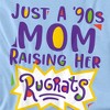 Women's Rugrats Mother's Day Just A 90's Mom T-Shirt - 2 of 4