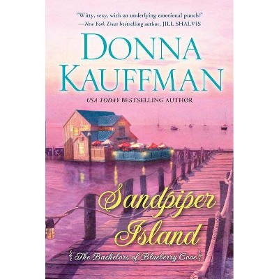 Sandpiper Island - (Bachelors of Blueberry Cove) by  Donna Kauffman (Paperback)