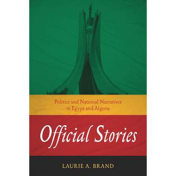 Official Stories - (Stanford Studies in Middle Eastern and Islamic Societies and) by  Laurie A Brand (Paperback)