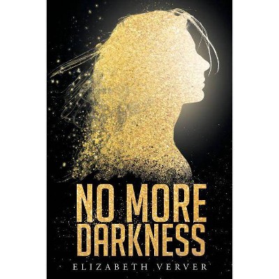 No More Darkness - by  Elizabeth Verver (Paperback)