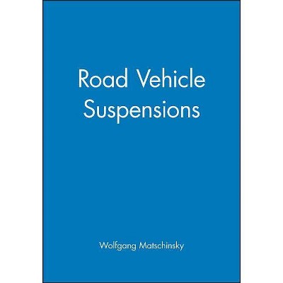 Road Vehicle Suspensions - by  Wolfgang Matschinsky (Hardcover)