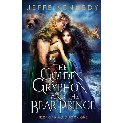 The Golden Gryphon and the Bear Prince - by  Jeffe Kennedy (Paperback)