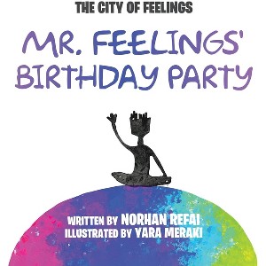 Mr. Feelings' Birthday Party - by  Norhan Refai (Paperback) - 1 of 1