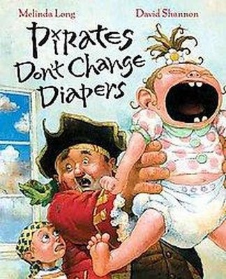 Pirates Don't Change Diapers (Hardcover) by Melinda Long