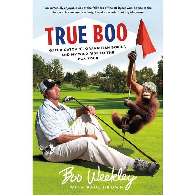 True Boo - by  Boo Weekley & Paul Brown (Paperback)