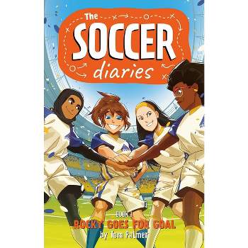 Soccer Diaries Book 3: Rocky Goes for Goal - (The Soccer Diaries) by  Tom Palmer (Paperback)