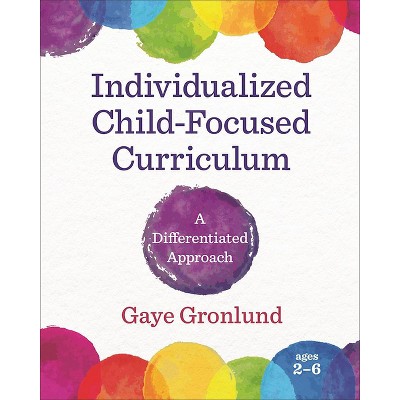 Individualized Child-focused Curriculum - By Gaye Gronlund (paperback ...