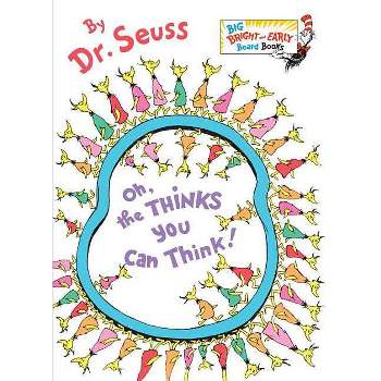 Oh, the Thinks You Can Think! - (Big Bright & Early Board Book) by  Dr Seuss (Board Book)