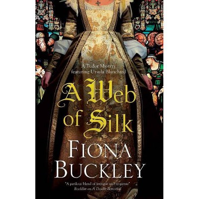 A Web of Silk - (Ursula Blanchard Mystery) by  Fiona Buckley (Paperback)