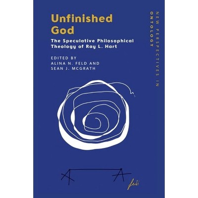 Unfinished God - (New Perspectives in Ontology) by  Alina N Feld & Sean J McGrath (Hardcover)