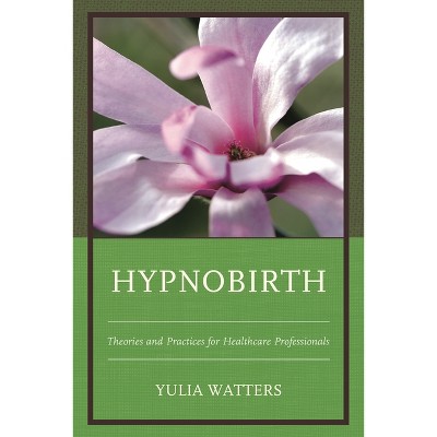 Hypnobirth - by  Yulia Watters (Hardcover)