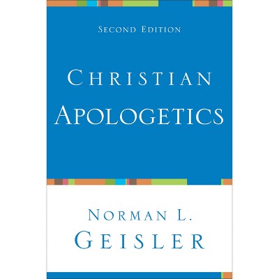 Christian Apologetics - 2nd Edition by  Norman L Geisler (Paperback)