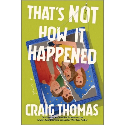 That's Not How It Happened - by  Craig Thomas (Hardcover)
