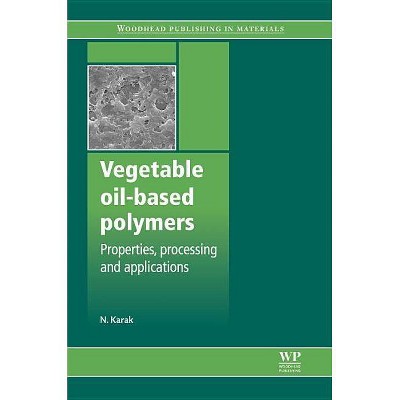 Vegetable Oil-Based Polymers - (Woodhead Publishing in Materials) by  Niranjan Karak (Hardcover)