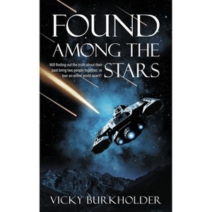 Found Among the Stars - (Galactic Danger) by  Vicky Burkholder (Paperback) - 1 of 1