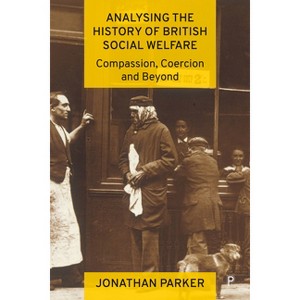 Analysing the History of British Social Welfare - by  Jonathan Parker (Paperback) - 1 of 1