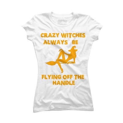 Junior's Design By Humans Crazy Witches Always Be Flying Off The Handle Funny Halloween Wi By Galvanized T-Shirt