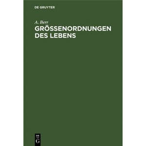 Größenordnungen Des Lebens - by  A Berr (Hardcover) - 1 of 1