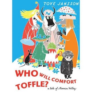Who Will Comfort Toffle - by  Tove Jansson (Hardcover) - 1 of 1