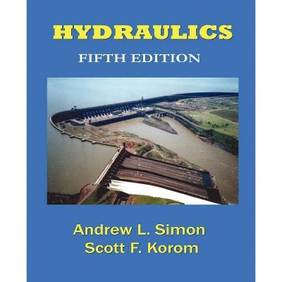 Hydraulics - 5th Edition by  Andrew L Simon & Scott F Korom (Paperback)