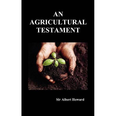 An Agricultural Testament (Hardback) - by  Albert Howard (Hardcover)