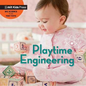 Playtime Engineering - (Big Science for Tiny Tots) by  Jill Esbaum & Wonderlab Group (Board Book)