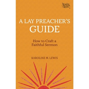 A Lay Preacher's Guide - (Working Preacher) by  Karoline M Lewis (Paperback) - 1 of 1