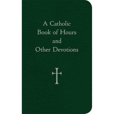 A Catholic Book of Hours and Other Devotions - by  William G Storey (Leather Bound)