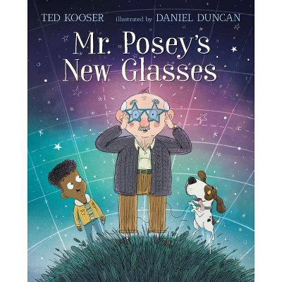 Mr. Posey's New Glasses - by  Ted Kooser (Hardcover)