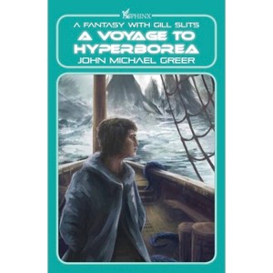 A Voyage to Hyperborea - (Haliverse) by  John Michael Greer (Paperback) - 1 of 1
