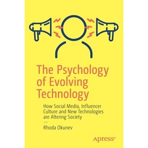 The Psychology of Evolving Technology - by  Rhoda Okunev (Paperback) - 1 of 1