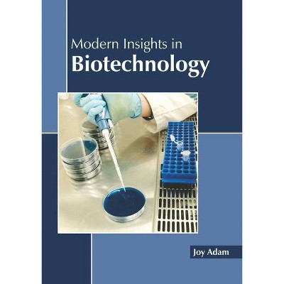 Modern Insights in Biotechnology - by  Joy Adam (Hardcover)