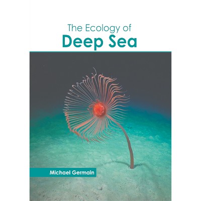 The Ecology of Deep Sea - by  Michael Germain (Hardcover)