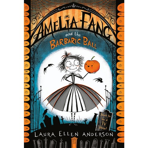 Amelia Fang And The Barbaric Ball - By Laura Ellen Anderson (paperback ...