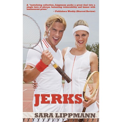 Jerks - by  Sara Lippmann (Paperback)