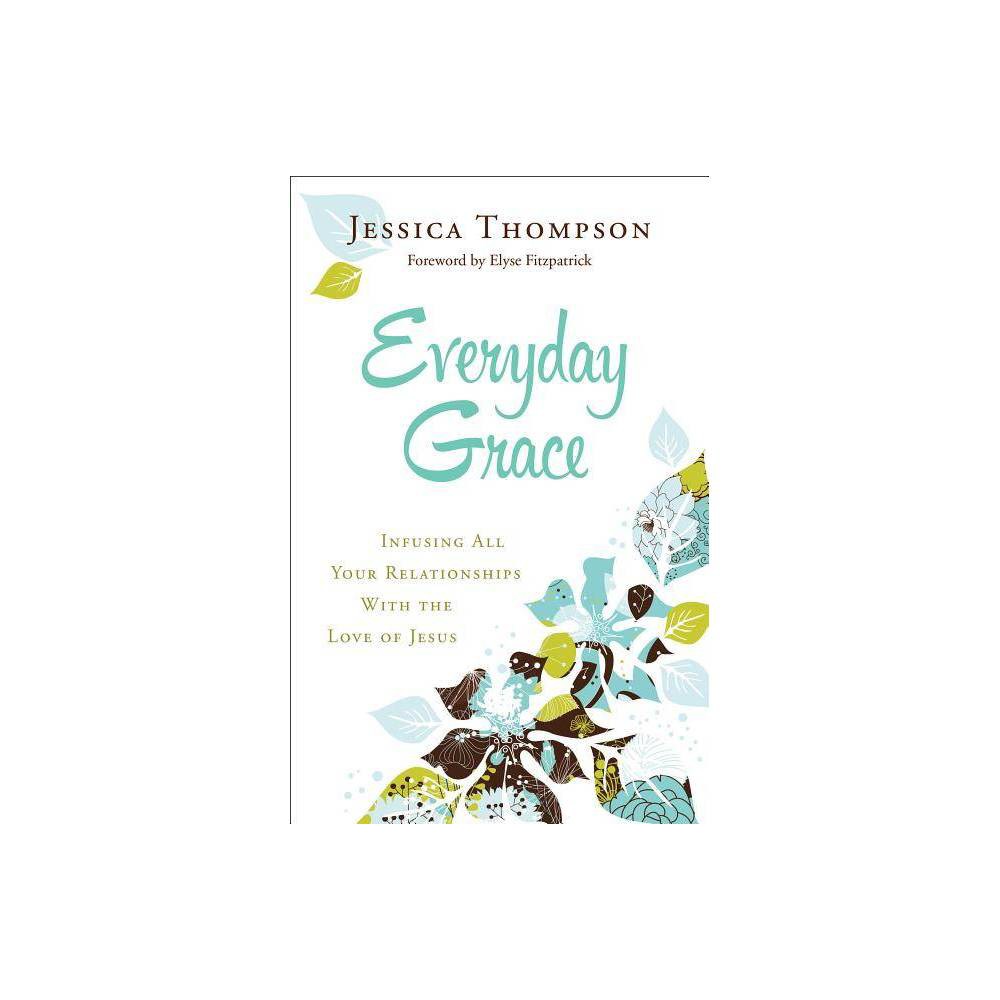 ISBN 9780764212994 product image for Everyday Grace - by Jessica Thompson (Paperback) | upcitemdb.com