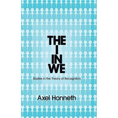 The I in We - by  Axel Honneth (Paperback)