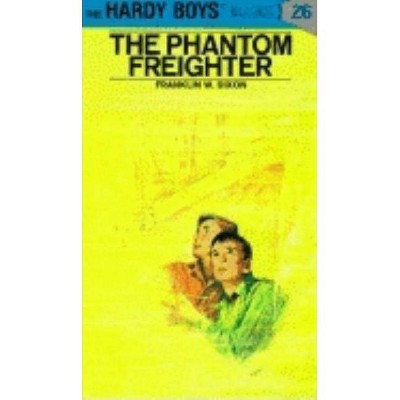 Hardy Boys 26: The Phantom Freighter - by  Franklin W Dixon (Hardcover)