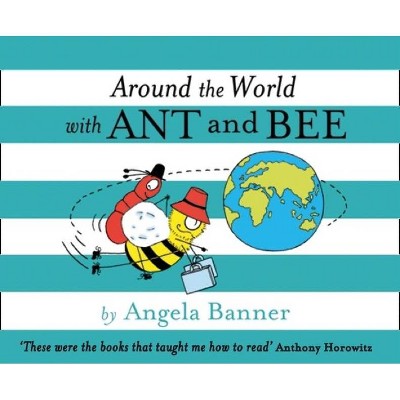 Around the World with Ant and Bee - by  Angela Banner (Hardcover)