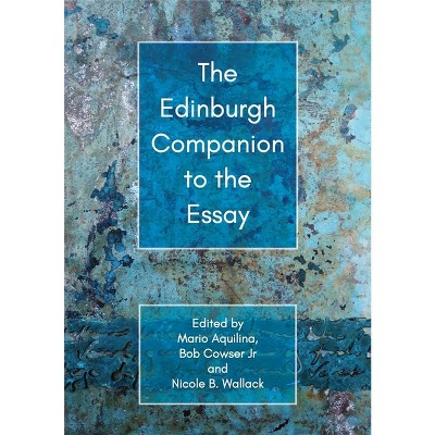 The Edinburgh Companion to the Essay - (Edinburgh Companions to Literature and the Humanities) (Paperback)