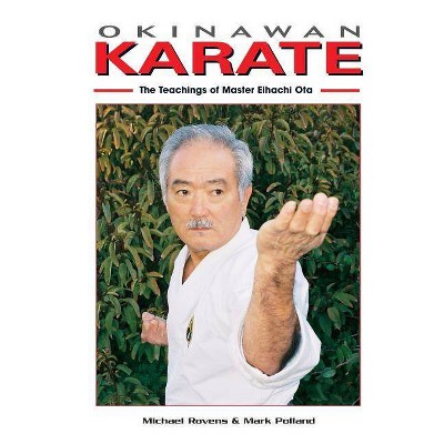 Okinawan Karate - by  Michael Rovens & Michael Pollard & Eiachi Ota (Paperback)