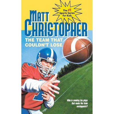 The Team That Couldn't Lose - (Matt Christopher Sports Classics) by  Matt Christopher (Paperback)