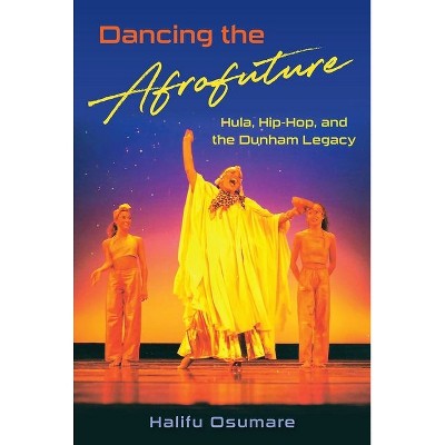 Dancing the Afrofuture - by Halifu Osumare