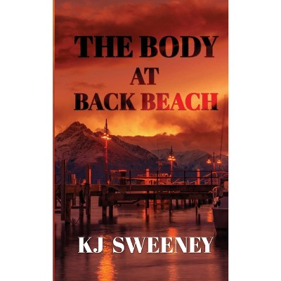 The Body at Back Beach - by  Kj Sweeney (Paperback)