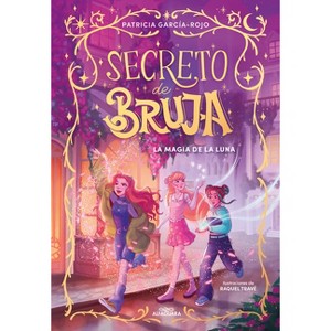 La Magia de la Luna / The Magic of the Moon - (Secreto de Bruja) by  Patricia García-Rojo (Hardcover) - 1 of 1