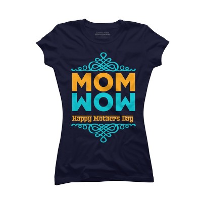 Junior's Design By Humans Happy Mother's Day Mom Wow By tmsarts T-Shirt