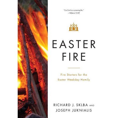 Easter Fire - by  Richard J Sklba & Joseph Juknialis (Paperback)