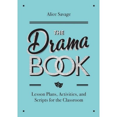 The Drama Book - by  Alice Savage (Paperback)